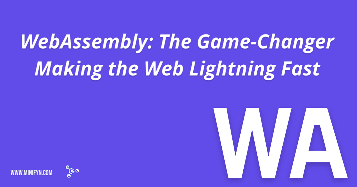 WebAssembly: The Game-Changer Making the Web Lightning Fast