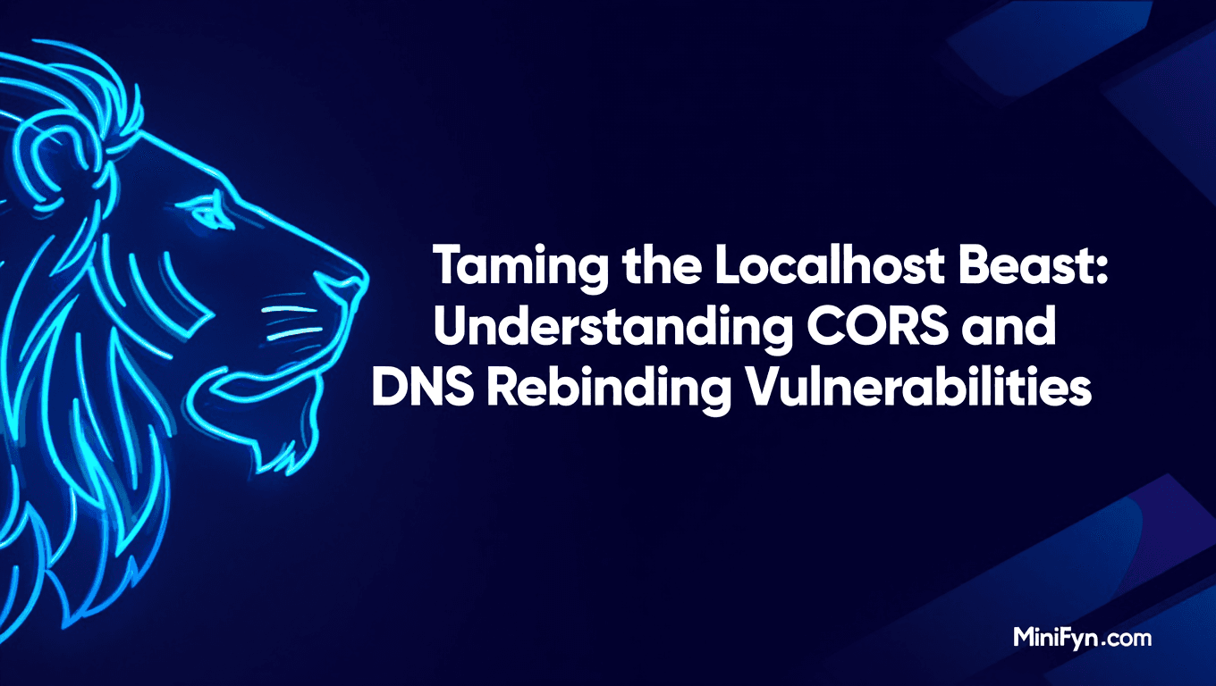 Taming the Localhost Beast: Understanding CORS and DNS Rebinding Vulnerabilities