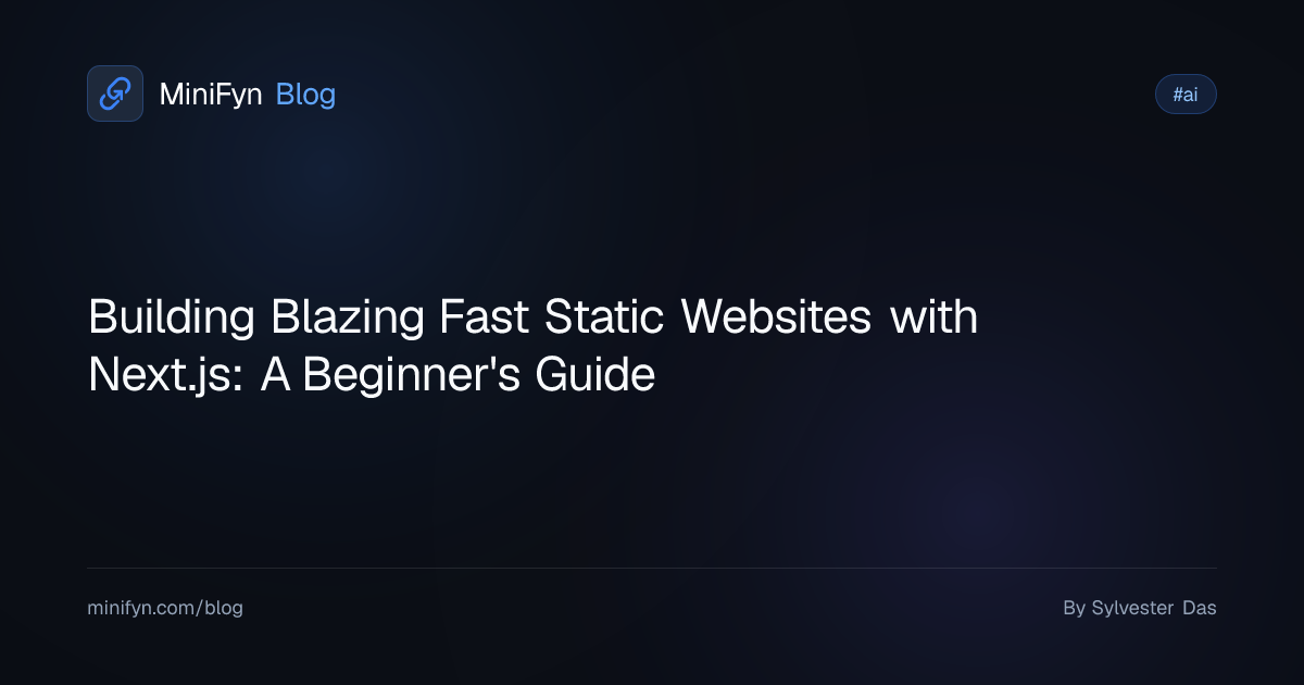 Building Blazing Fast Static Websites with Next.js: A Beginner's Guide