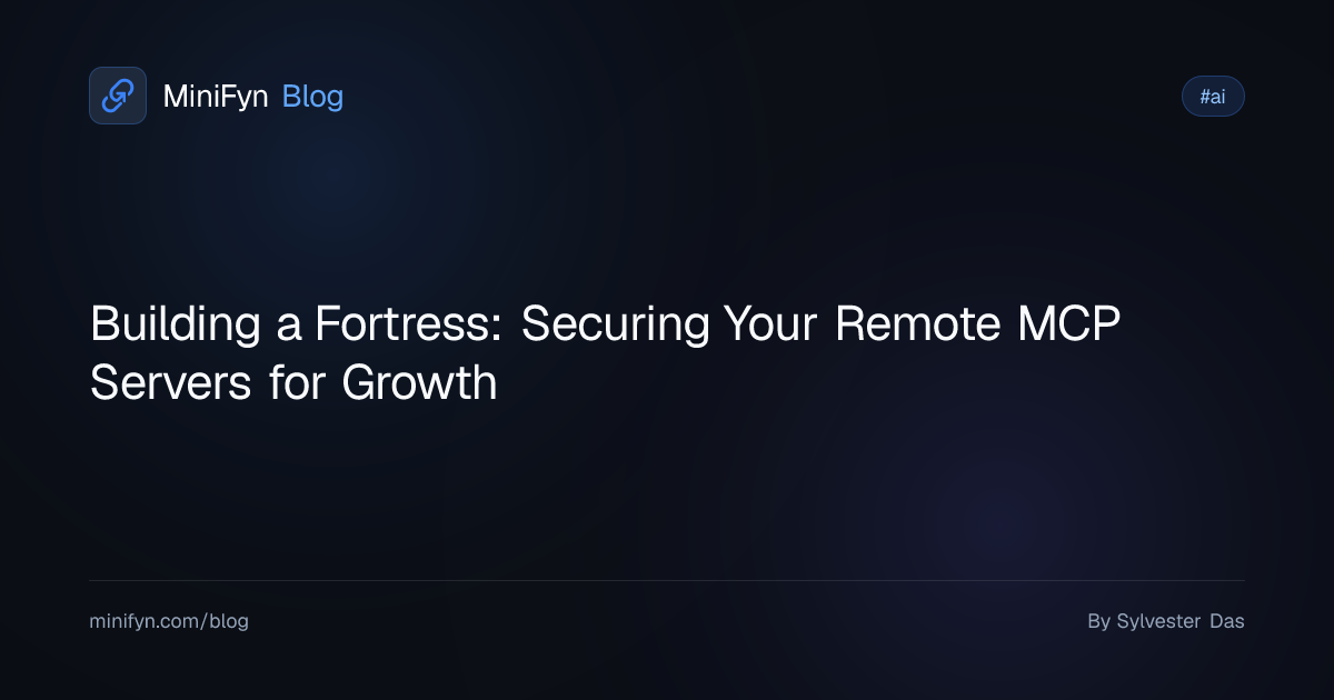 Building a Fortress: Securing Your Remote MCP Servers for Growth