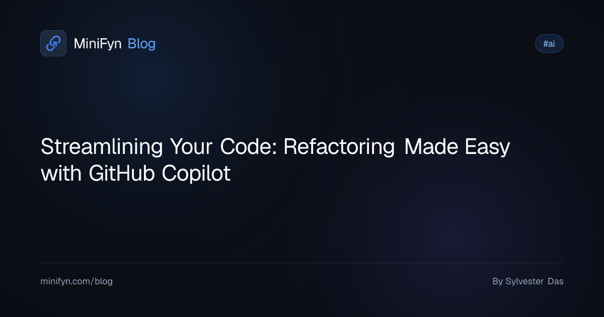 Streamlining Your Code: Refactoring Made Easy with GitHub Copilot