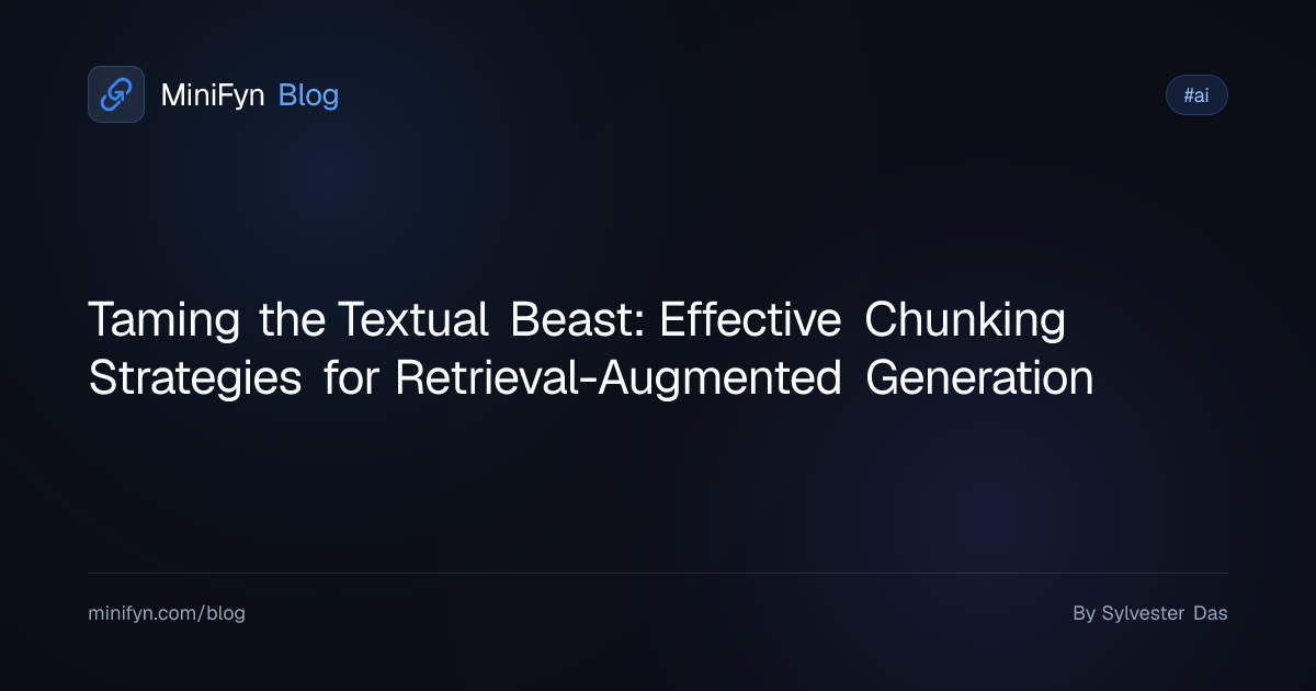 Taming the Textual Beast: Effective Chunking Strategies for Retrieval-Augmented Generation
