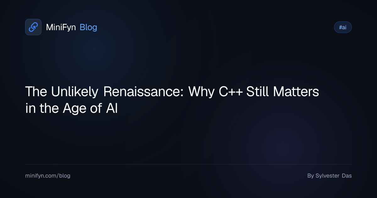 The Unlikely Renaissance: Why C++ Still Matters in the Age of AI