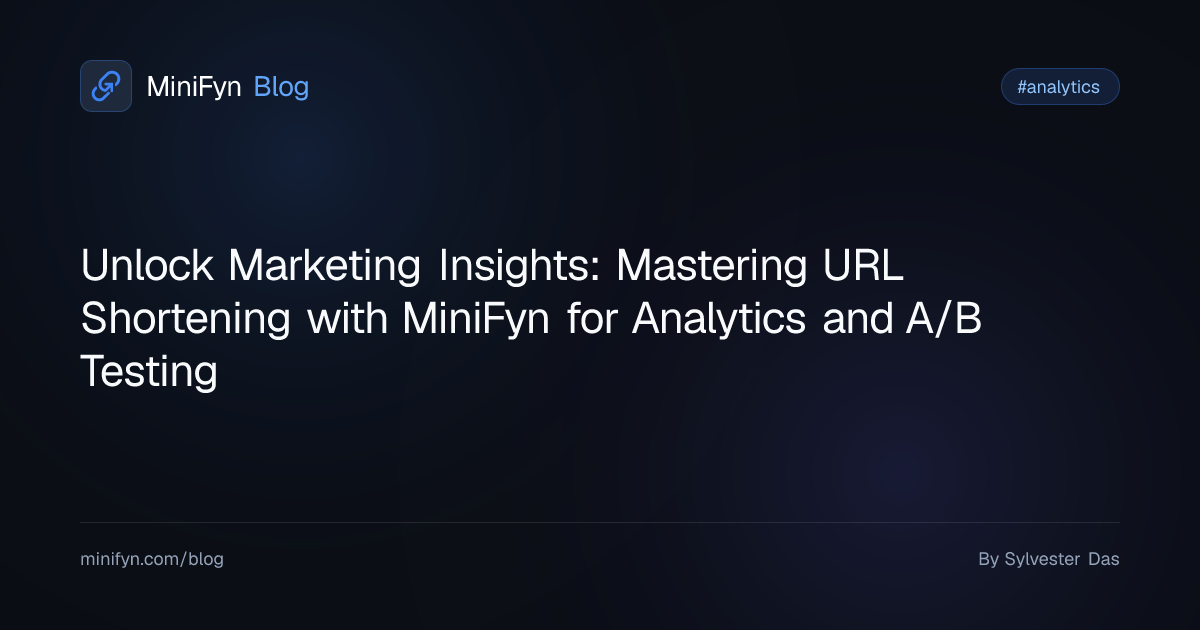 Unlock Marketing Insights: Mastering URL Shortening with MiniFyn for Analytics and A/B Testing
