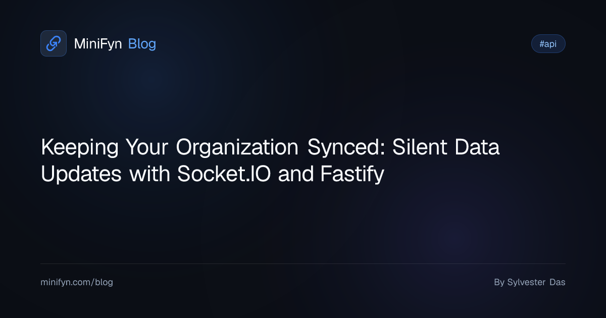 Keeping Your Organization Synced: Silent Data Updates with Socket.IO and Fastify