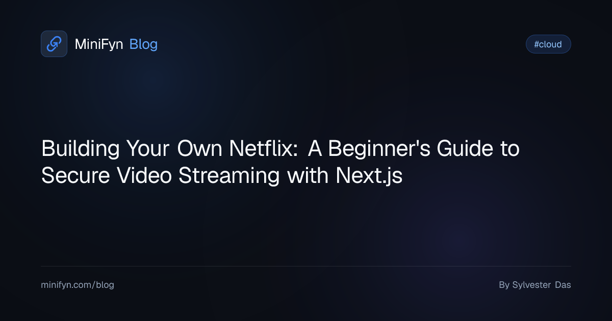 Building Your Own Netflix: A Beginner's Guide to Secure Video Streaming with Next.js