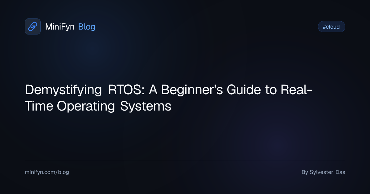 Demystifying RTOS: A Beginner's Guide to Real-Time Operating Systems