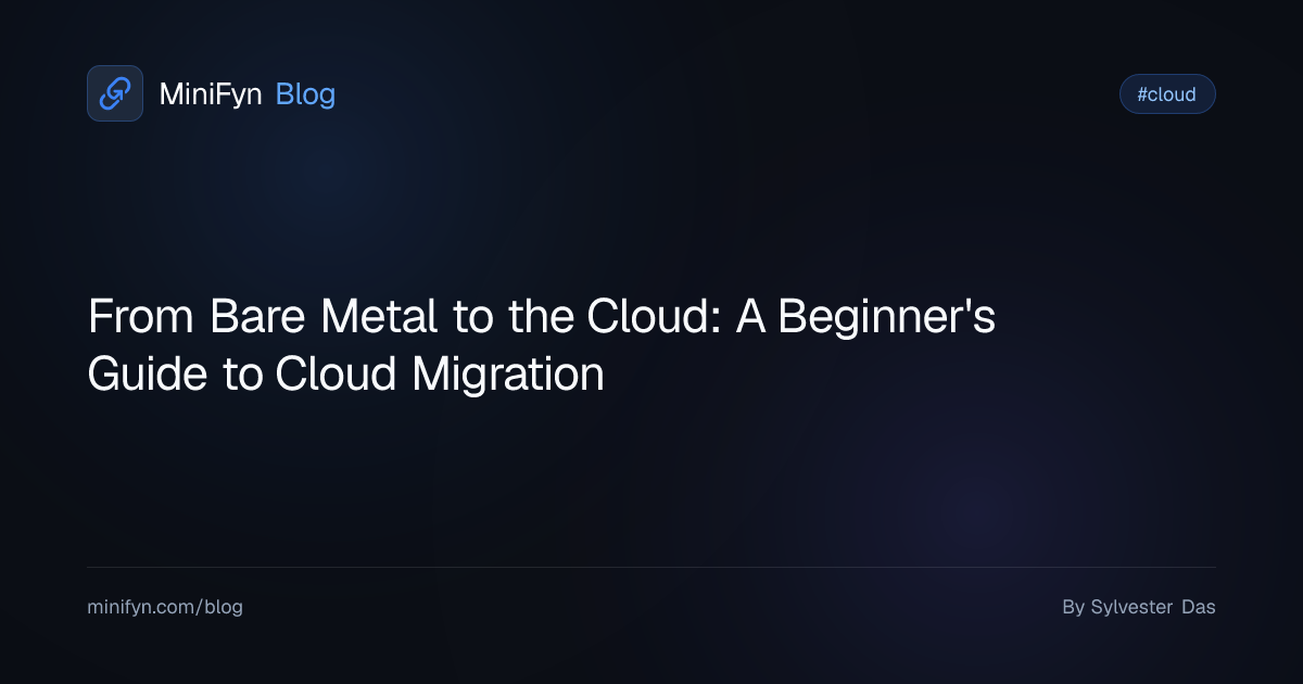 From Bare Metal to the Cloud: A Beginner's Guide to Cloud Migration