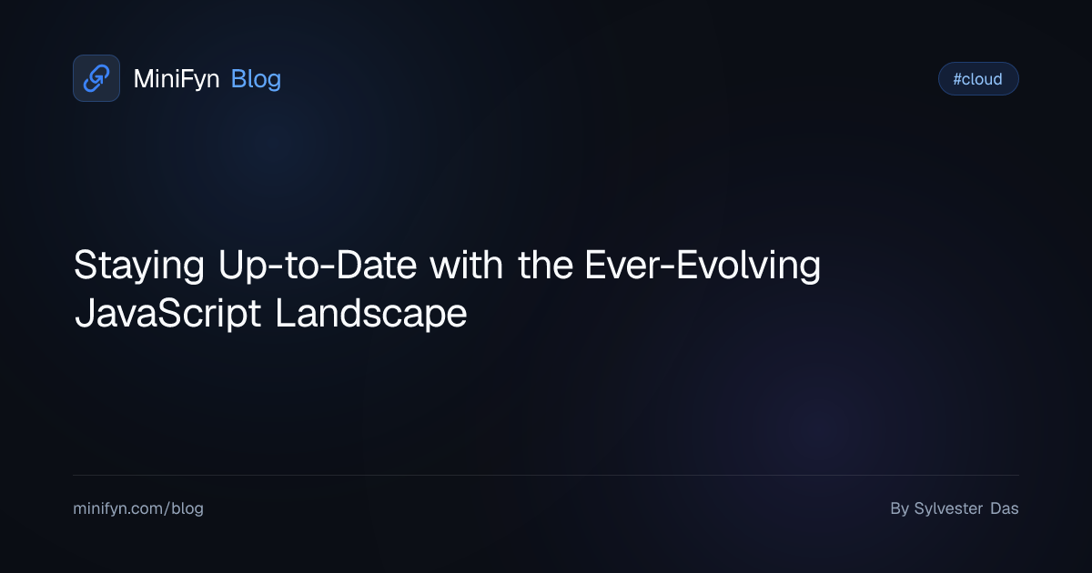 Staying Up-to-Date with the Ever-Evolving JavaScript Landscape