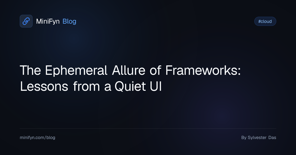 The Ephemeral Allure of Frameworks: Lessons from a Quiet UI