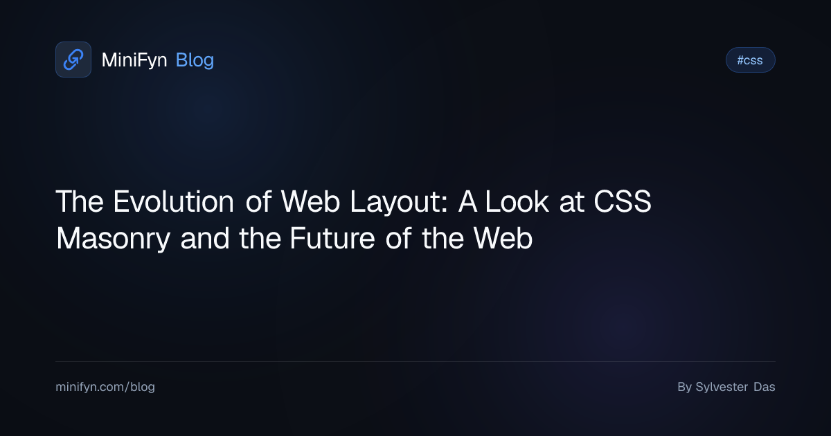 The Evolution of Web Layout: A Look at CSS Masonry and the Future of the Web