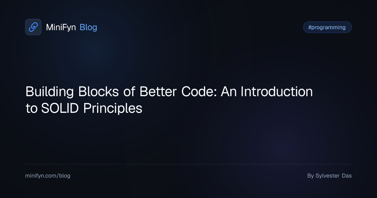 Building Blocks of Better Code: An Introduction to SOLID Principles