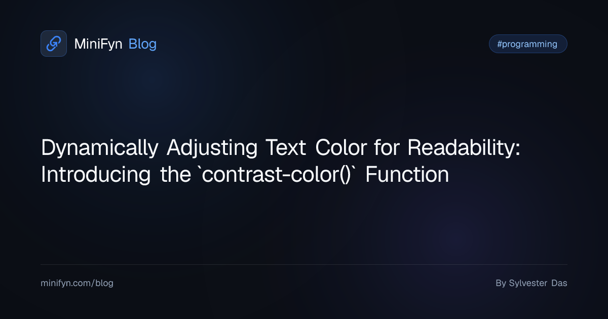 Dynamically Adjusting Text Color for Readability: Introducing the `contrast-color()` Function
