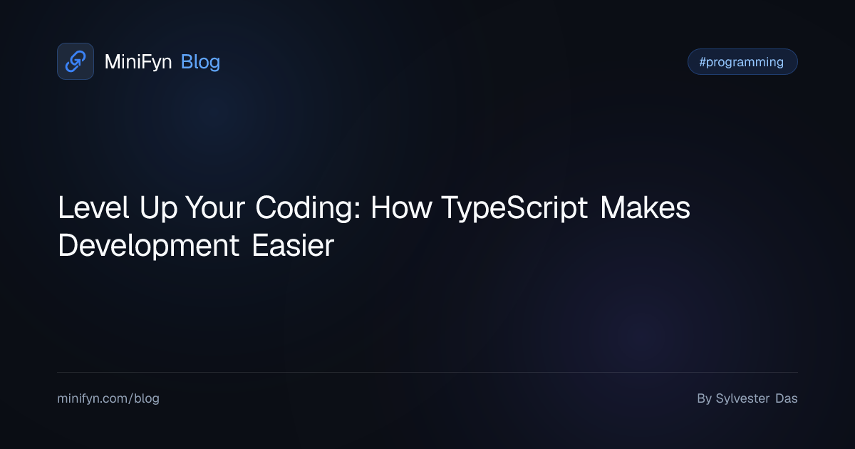 Level Up Your Coding: How TypeScript Makes Development Easier