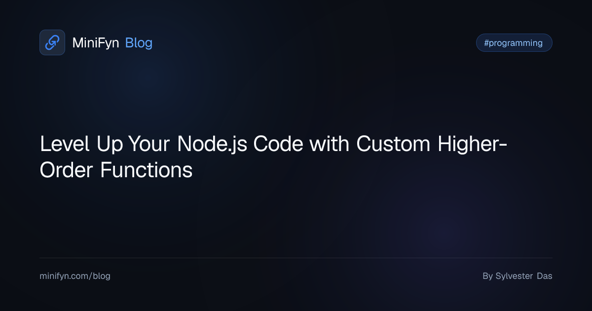 Level Up Your Node.js Code with Custom Higher-Order Functions