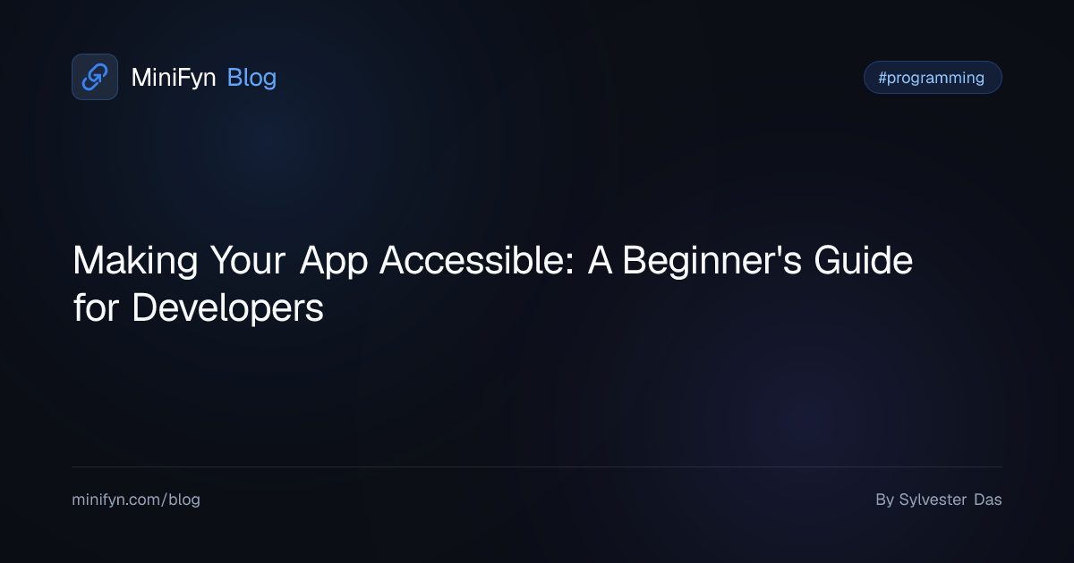 Making Your App Accessible: A Beginner's Guide for Developers