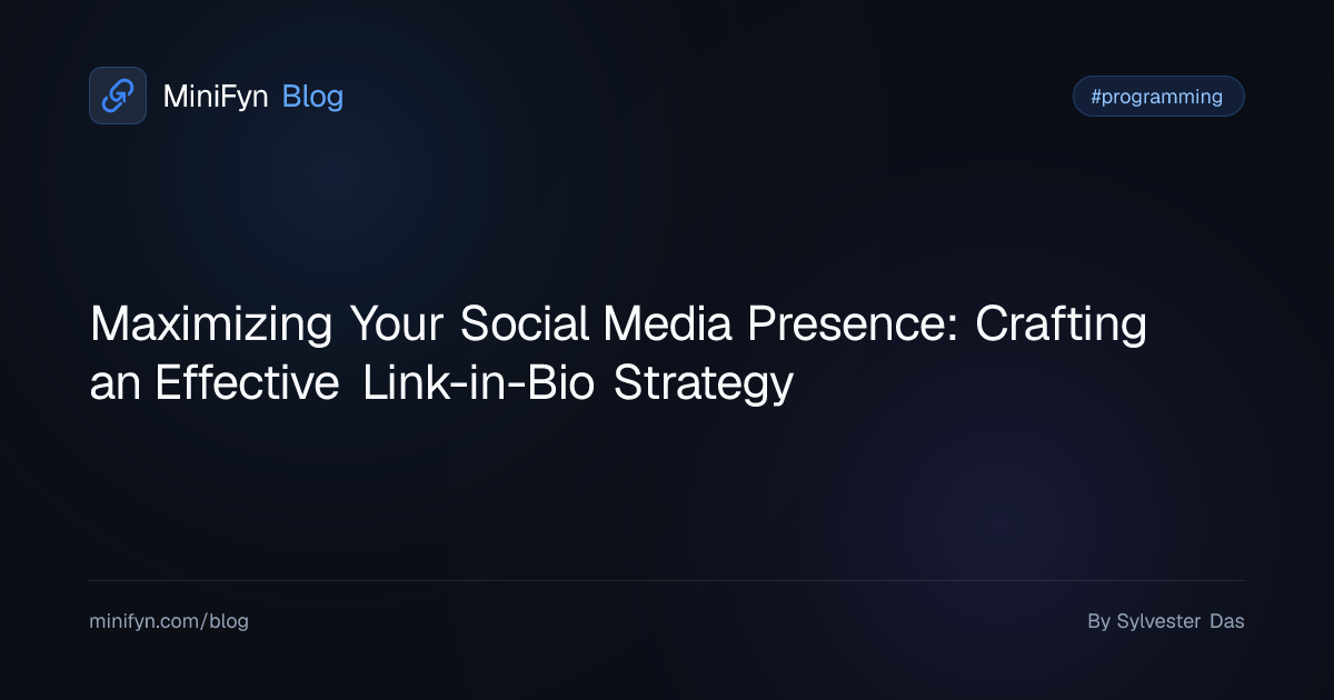 Maximizing Your Social Media Presence: Crafting an Effective Link-in-Bio Strategy