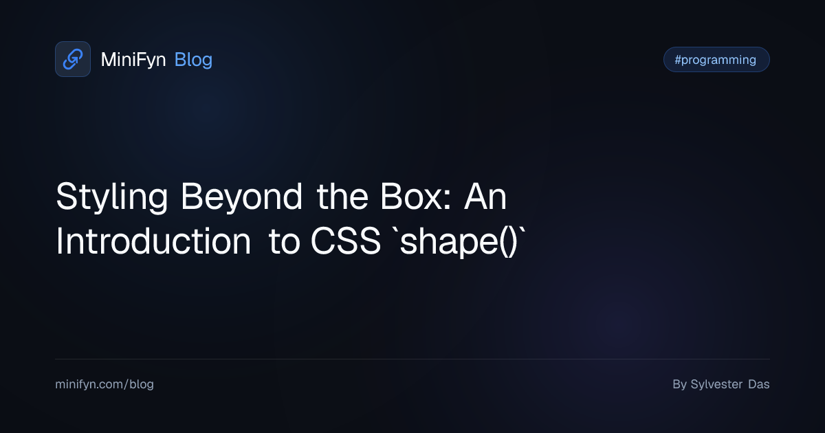 Styling Beyond the Box: An Introduction to CSS `shape()`
