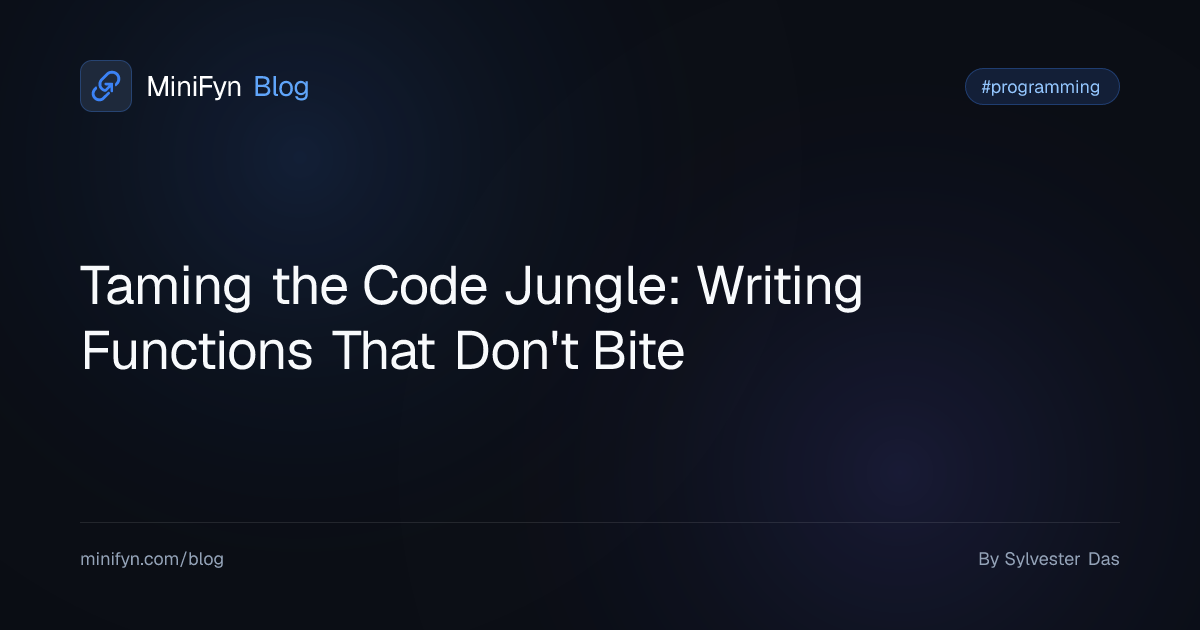 Taming the Code Jungle: Writing Functions That Don't Bite
