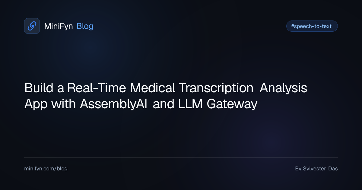 Build a Real-Time Medical Transcription Analysis App with AssemblyAI and LLM Gateway